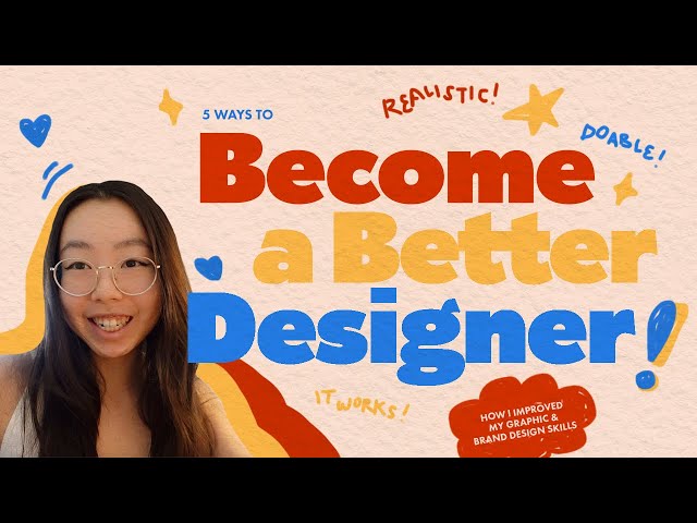 5 ways to become a better designer | how to improve your skills and come up with cool ideas