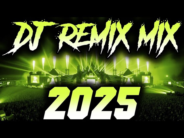 DJ MIX 2025 - Remixes & Mashups of Popular Songs 2025 | DJ Remix Song Club Music Disco DJ Mix 2024