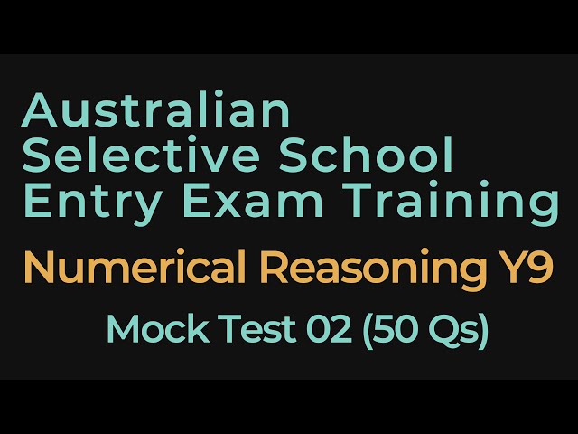 Australian Selective School Entry Exam Practice Test 02 - Numerical Reasoning - Year 9