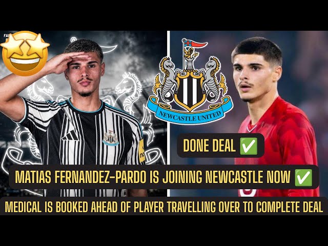 Matias Fernandez-Pardo to Newcastle United DONE DEAL FOR £50M + TRAVELLING FOR MEDICAL NOW !!!!