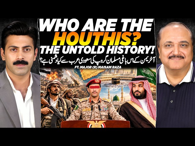 Why Are the Houthis Attacking Saudi Arabia? | Untold History Explained | Major (R) Maisam Raza