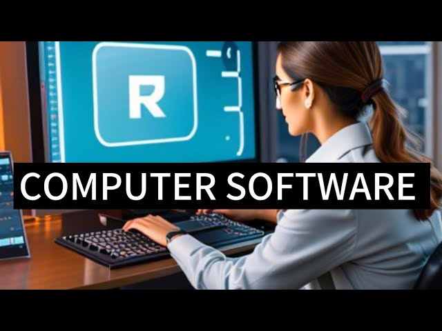 What Is Computer Software? | Understanding Software Types, Uses, and Benefits