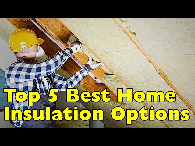 Which Insulation Is Best for Your Home? Top 5 Compared
