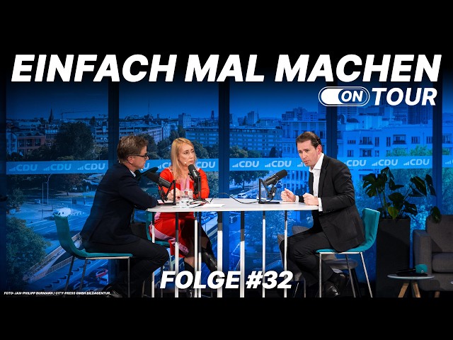 Einfach mal machen - Folge #32 mit Melanie Amann & Sebastian Kurz: Medien, Migration und Macht