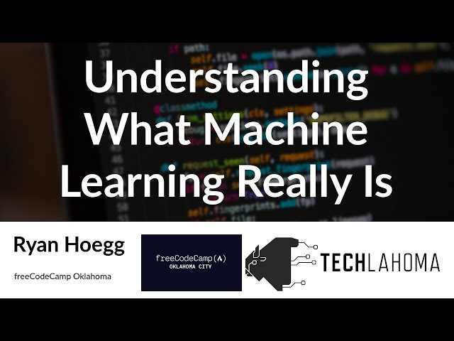 Understanding What Machine Learning Really Is - Ryan Hoegg: freeCodeCamp Oklahoma