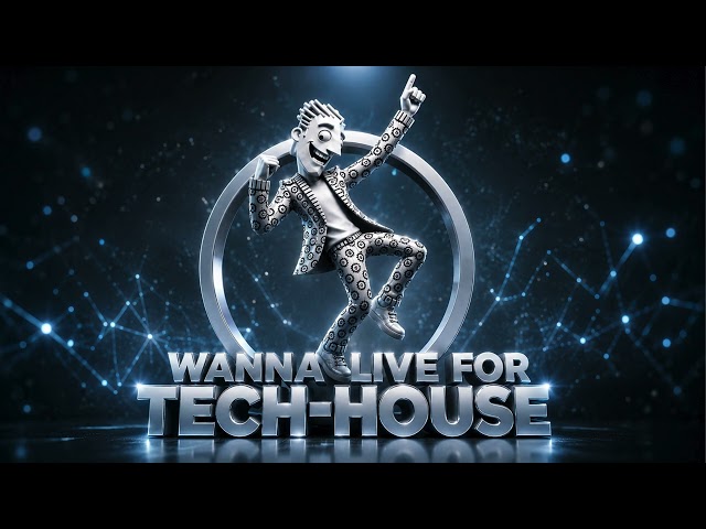 Wanna live for Tech-House