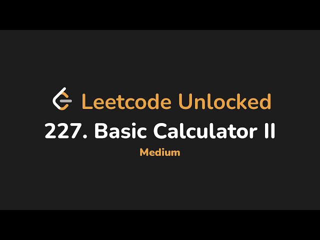 227. Basic Calculator II | Leetcode Unlocked - Python