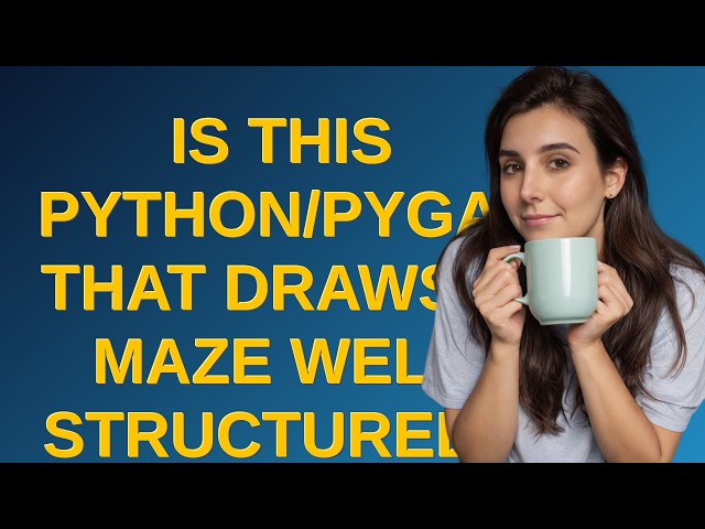 Codereview: Is this Python/Pygame that draws a maze well structured?