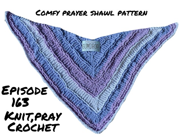 Episode 163: Perfect Quick Knit Prayer Shawl Pattern; Knit Hat; Devotion
