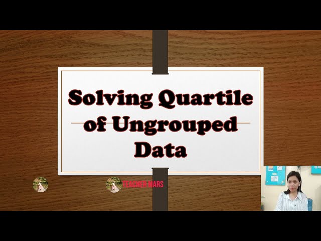 GRADE 10 MATH LESSON Solving quartile of ungrouped data | Teacher Mars