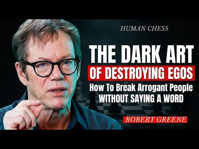 THE DARK ART OF DESTROYING EGOS | How To Break Arrogant People Without Saying A Word | Robert Greene