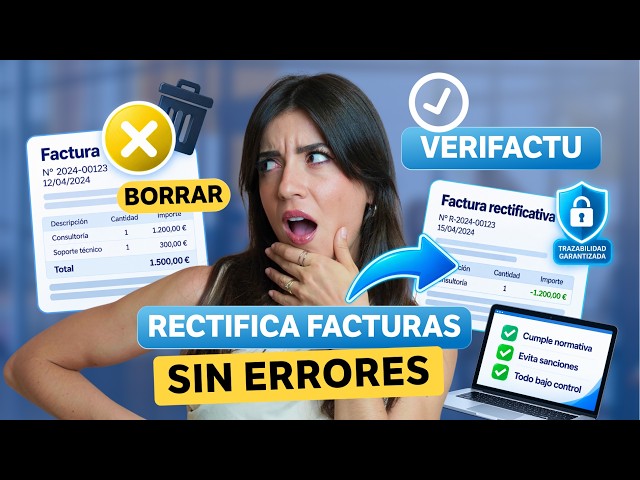 ¿Te has equivocado en una factura? Así se corrige con VeriFactu