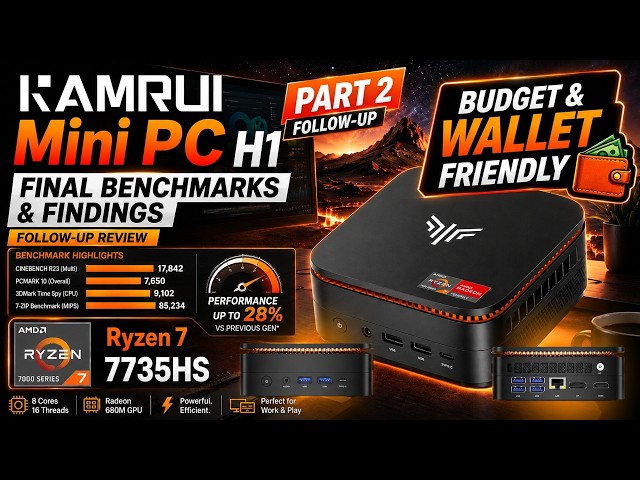 Part 2 Follow-up: KAMRUI H1 AMD Ryzen 7 7735HS Budget Mini PC Review