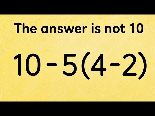 Can You Solve This? 10 - 5(4 - 2) | The Answer Is NOT 10! | Order of Operations