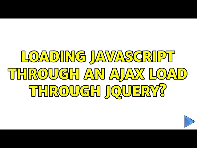 Loading Javascript through an AJAX load through jQuery? (2 Solutions!!)