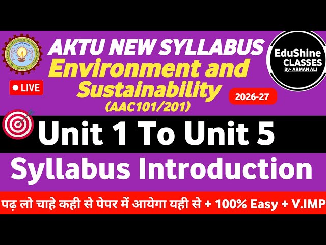 Environment & Sustainability AAC101/201 AKTU Syllabus Introduction |Environment B.Tech 1st Year AKTU