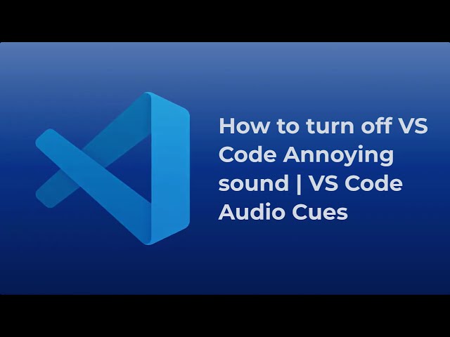 How to Turn Off Annoying Sounds in VS Code | Visual Studio Code Tips for Developers