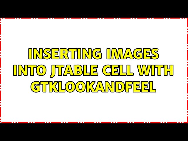 Inserting images into JTable cell with GTKLookAndFeel