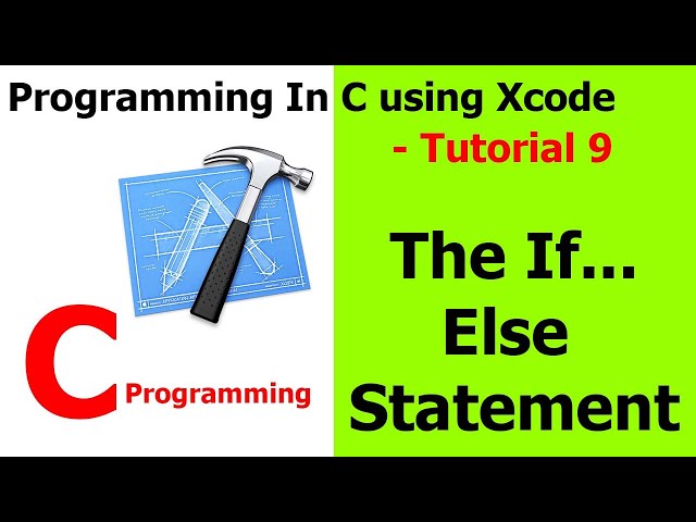 PROGRAMMING IN C / Xcode || Tutorial 9 - The If...Else Statement