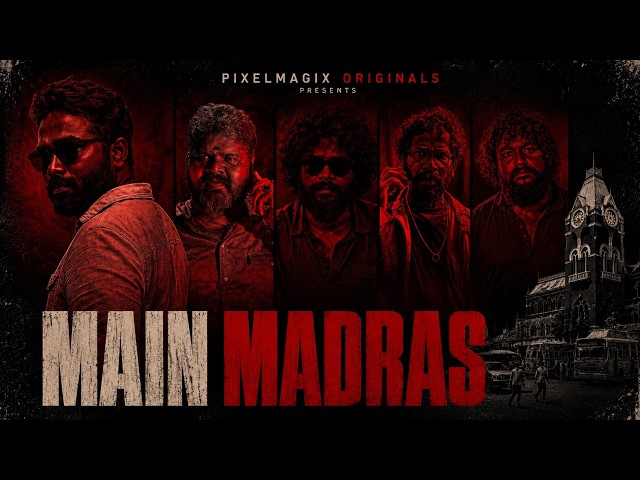 MAIN MADRAS - Official Trailer | Manikandan Ramalingam | Pixelmagix | Santhan | Abishek Vasagan |