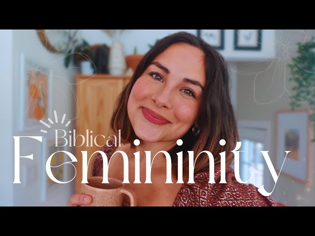 How I Started Embracing BIBLICAL Femininity, After Rejecting Modern Feminism