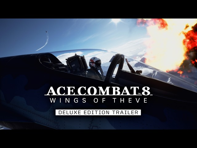 ACE COMBAT 8: WINGS OF THEVE | Deluxe Edition Trailer