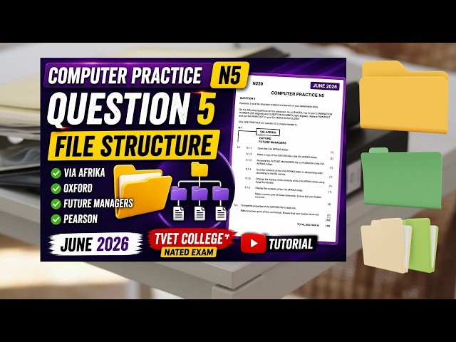 Computer Practice N5 | Question 5 File Structure Tutorial | June 2026 Exam Paper | TVET College