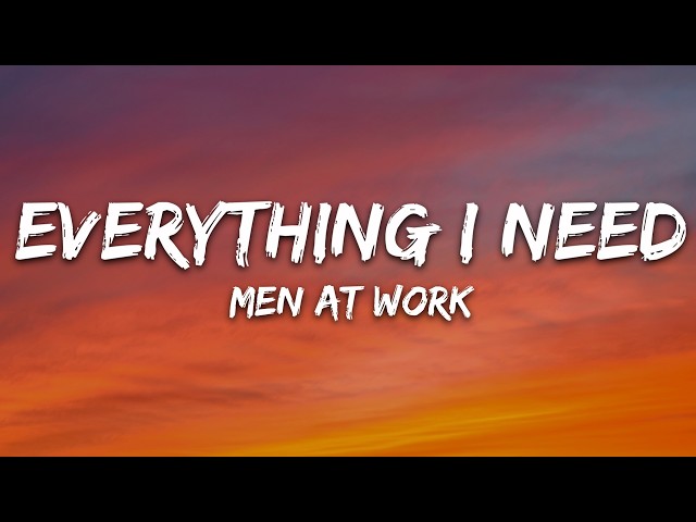 Men At Work - Everything I Need (Lyrics)