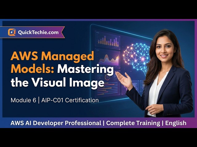 Module 6 AWS Managed Models Mastering the Visual Image AWS AI Developer - Professional (AIP-C01)