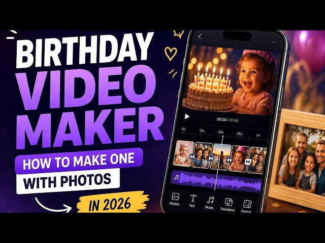 How to Make a Birthday Video With Photos in 2026