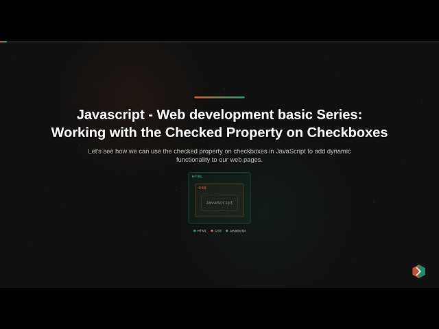 Javascript - Web development basic Series: Working with the Checked Property on Checkboxes