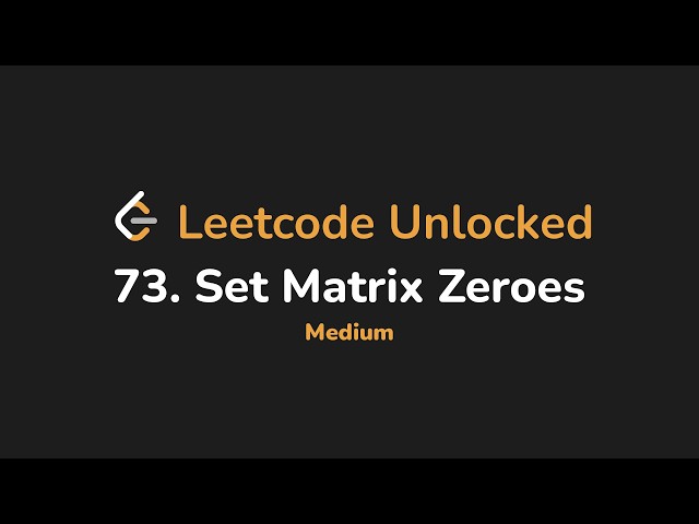 73. Set Matrix Zeroes | Leetcode Unlocked - Python