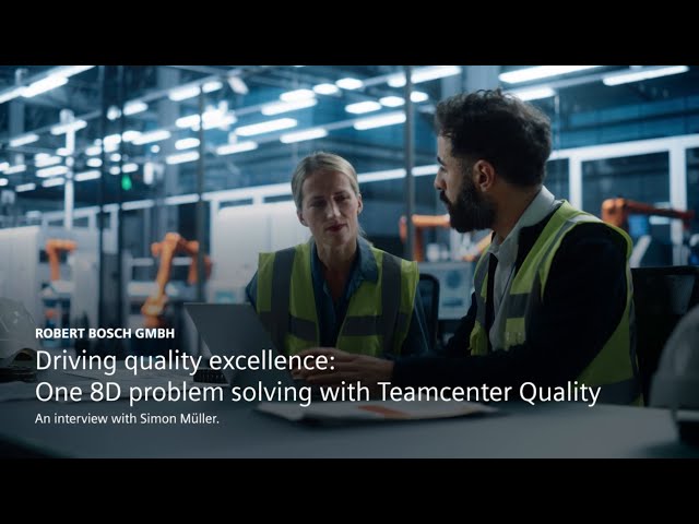 Robert Bosch GmbH enables “One-8D” problem-solving process with Teamcenter Quality