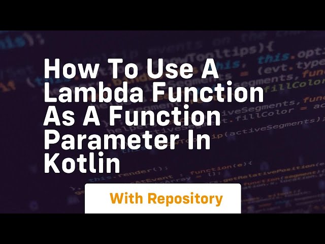 how to use a lambda function as a function parameter in kotlin