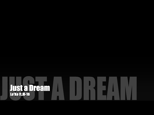 [Just a Dream] Lo’Ke ft.M-16
