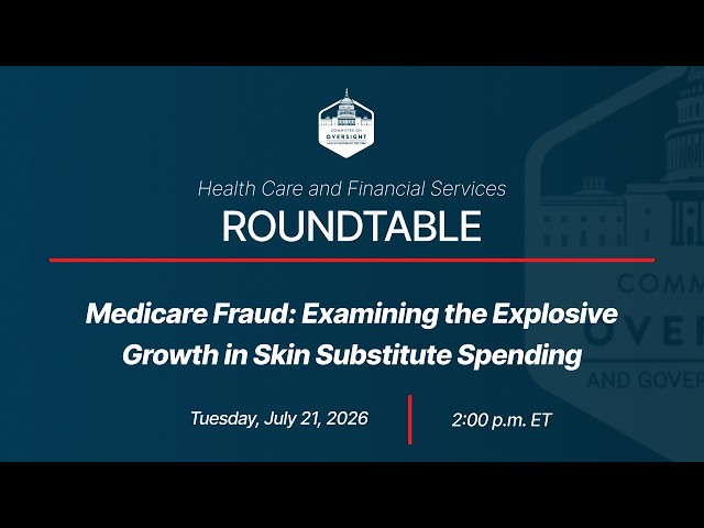 Medicare Fraud: Examining the Explosive Growth in Skin Substitute Spending