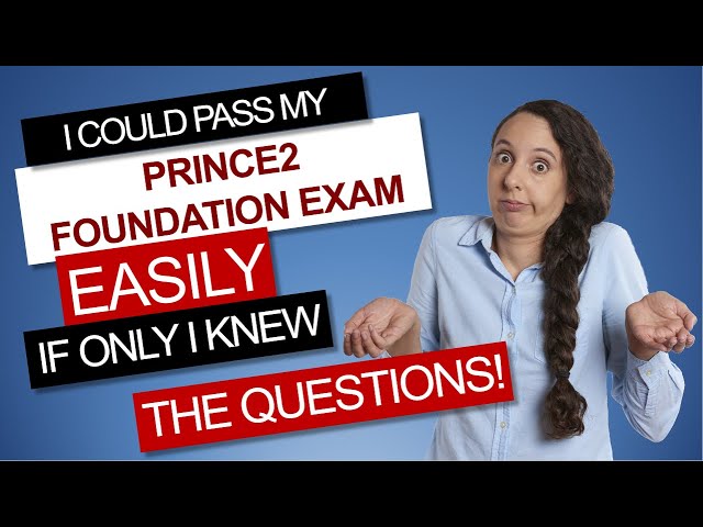 How To Easily Pass Your PRINCE2 Foundation Exam
