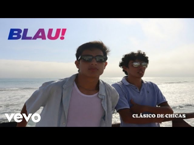 BLAU! - Clásico de Chicas (Official Music Video)