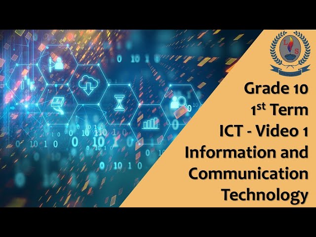 Grade 10 - 1st Term - ICT - Video 1 - Information and Communication Technology