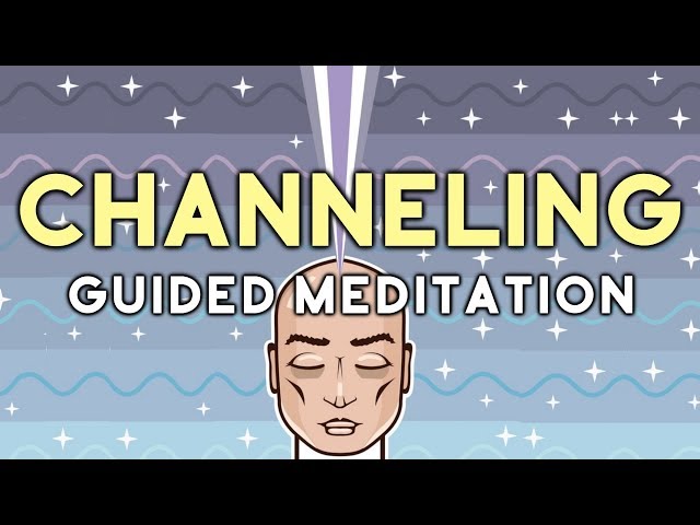 Experience CHANNELING Guided Meditation. Channel Wisdom & Foresight & Meet Your Guide for Channeling