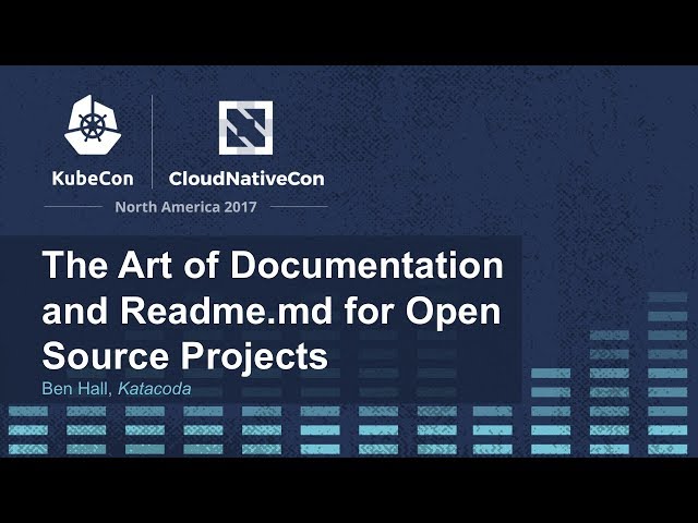 The Art of Documentation and Readme.md for Open Source Projects - Ben Hall, Katacoda
