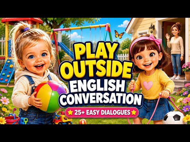 Playing Outside English Conversation for Kids | 25+ Easy Dialogues