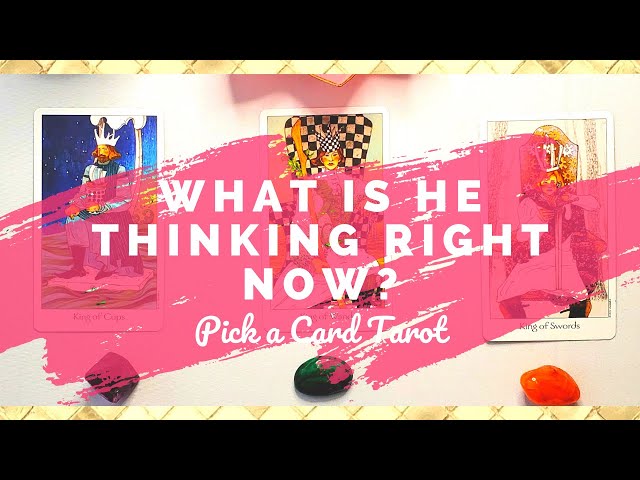WHAT IS HE THINKING RIGHT NOW? 🔮❤️ PICK A CARD TAROT READING ❤️