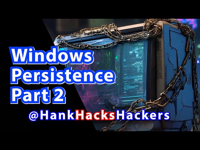 Hacker's Guide to Owning a Windows Machine Pt.2 - Windows Persistence / PenTesting Tutorial