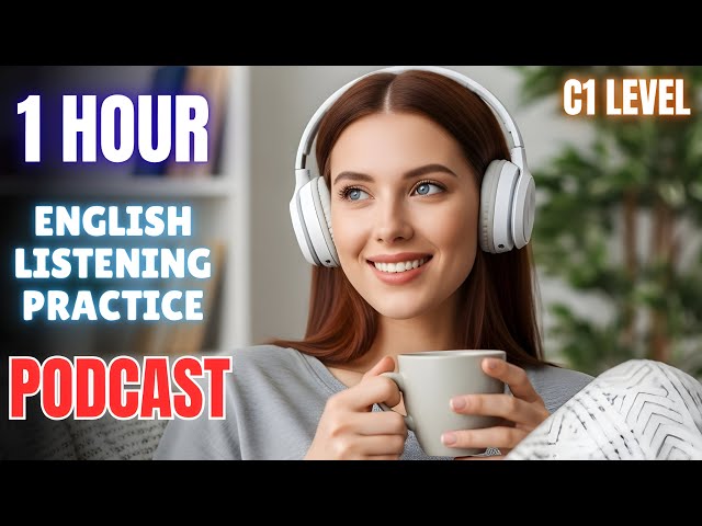 1 Hour (C1 Level) Advanced English Listening Practice || C1 Level English Podcast for Fluency