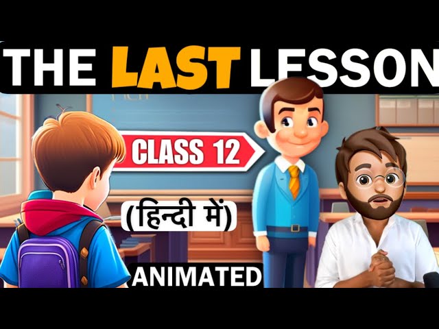 The last lesson Class 12 | Animated | Full ( हिंदी में ) Explained |Flamingo book by Alphonse Daudet