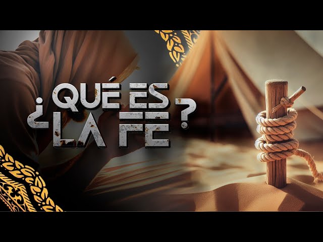 06 ¿Qué es la fe? La fe es una estaca clavada firme - El Camino del Elegido - Juan Surroca