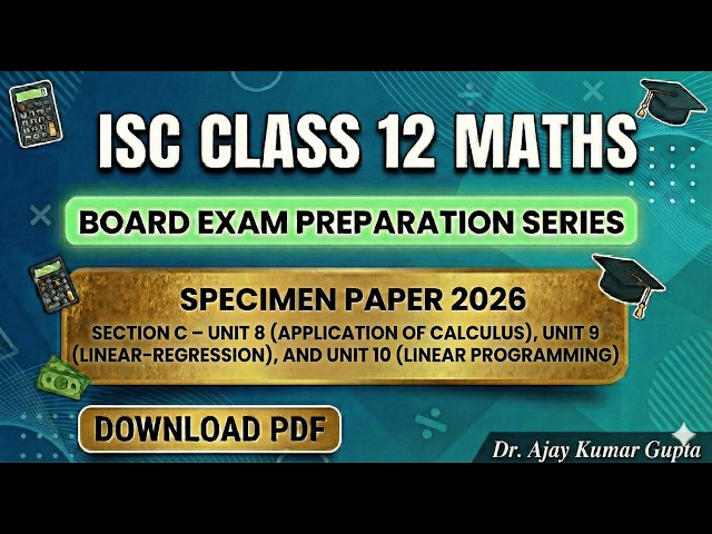 ISC Class 12 Maths Section C | Application of Calculus, Regression & Linear Programming | Board Prep
