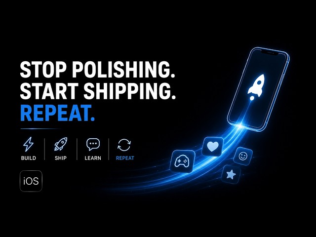Make. Build. Ship. Learn. Move on.