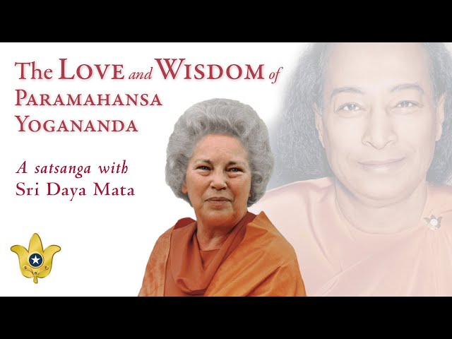 The Love and Wisdom of Paramahansa Yogananda | Sri Daya Mata